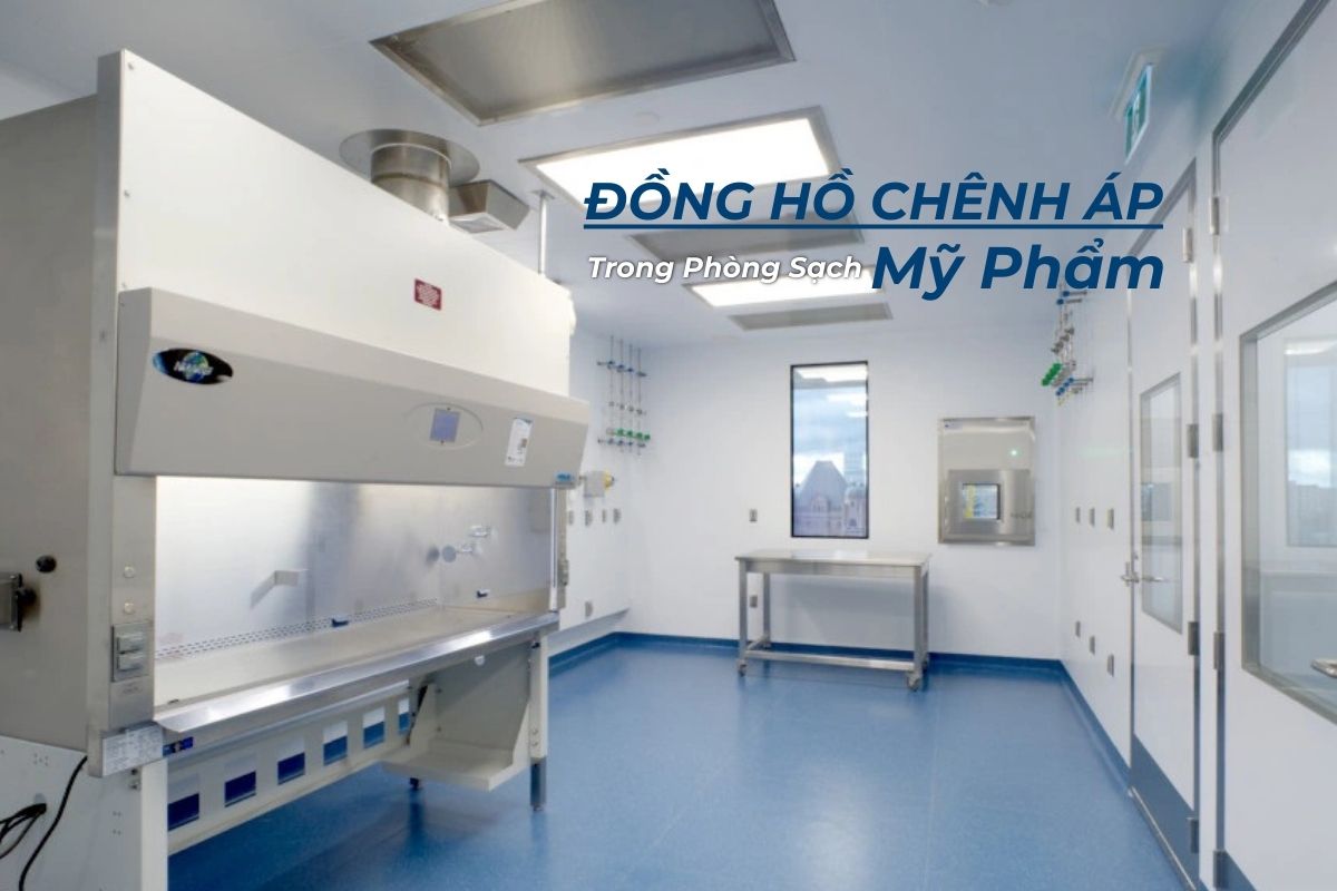 Lựa chọn và sử dụng đồng hồ chênh áp hiệu quả cho phòng sạch ngành mỹ phẩm