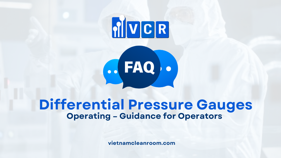 FAQ: Operating Cleanroom Differential Pressure Gauges – Guidance for Operators