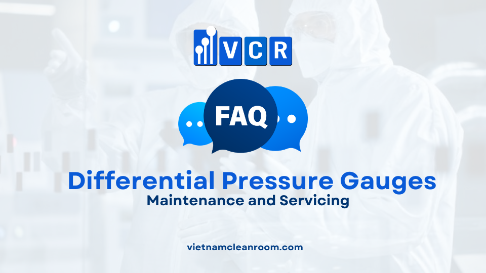 FAQ: Maintenance and Servicing of Cleanroom Differential Pressure Gauge