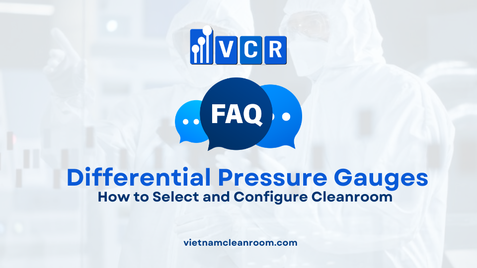 How to Select and Configure Cleanroom Differential Pressure Gauges: 20 FAQ for GMP Facilities