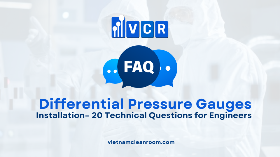 FAQ: Installation of Cleanroom Differential Pressure Gauges – 20 Technical Questions for Engineers