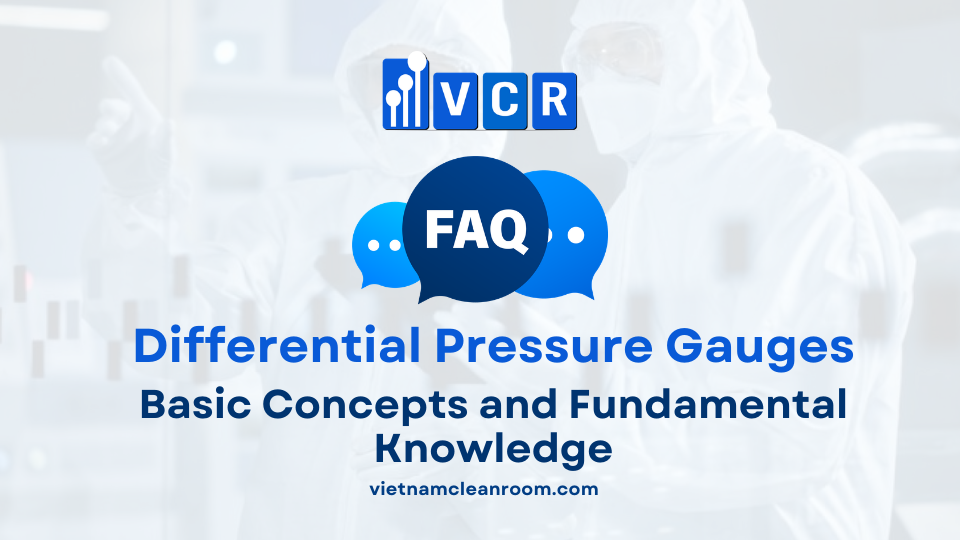 FAQ: Basic Concepts and Fundamental Knowledge of Cleanroom Differential Pressure Gauges
