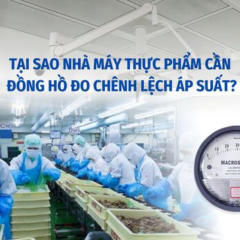 TẠI SAO NHÀ MÁY THỰC PHẨM CẦN ĐỒNG HỒ ĐO CHÊNH LỆCH ÁP SUẤT?