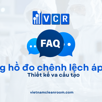 FAQ: Thiết kế và cấu tạo của đồng hồ đo chênh áp phòng sạch