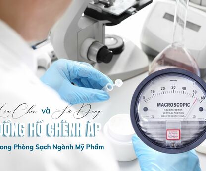 Lựa Chọn và Sử Dụng Đồng Hồ Chênh Áp Hiệu Quả Trong Phòng Sạch Ngành Mỹ Phẩm