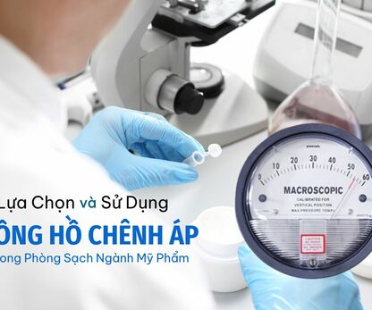 Lựa Chọn và Sử Dụng Đồng Hồ Chênh Áp Hiệu Quả Trong Phòng Sạch Ngành Mỹ Phẩm