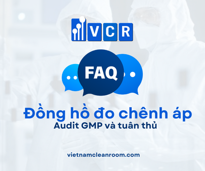 FAQ: Audit GMP và tuân thủ đối với đồng hồ đo chênh lệch áp suất phòng sạch
