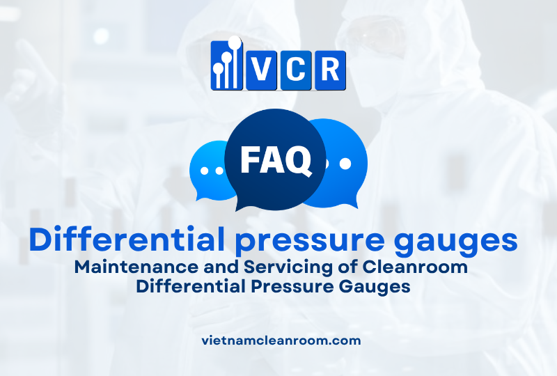 FAQ: Maintenance and Servicing of Cleanroom Differential Pressure Gauges