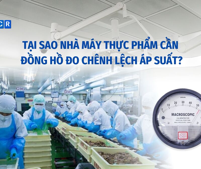 TẠI SAO NHÀ MÁY THỰC PHẨM CẦN ĐỒNG HỒ ĐO CHÊNH LỆCH ÁP SUẤT?