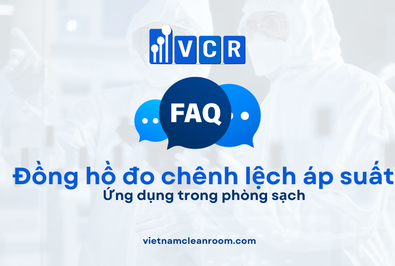 FAQ: Ứng dụng của đồng hồ đo chênh lệch áp suất trong phòng sạch