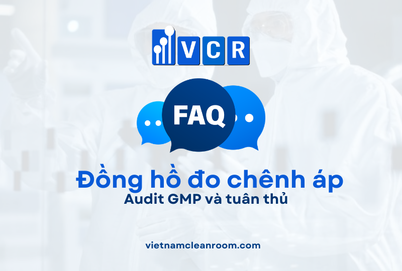 FAQ: Audit GMP và tuân thủ đối với đồng hồ đo chênh lệch áp suất phòng sạch