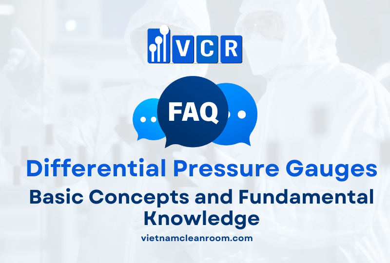 FAQ: Basic Concepts and Fundamental Knowledge of Cleanroom Differential Pressure Gauges
